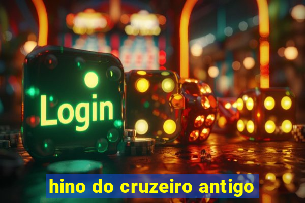 hino do cruzeiro antigo